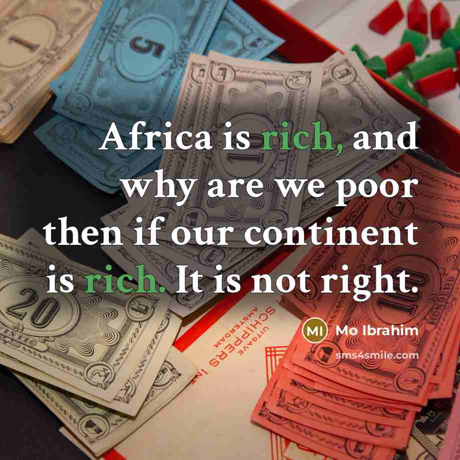 “Africa is rich, and why are we poor then if…” quote by Mo Ibrahim