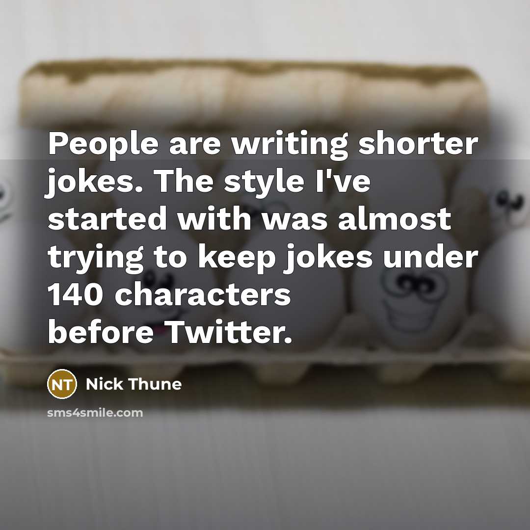 “People are writing shorter jokes. The style I've started with…” quote by Nick Thune