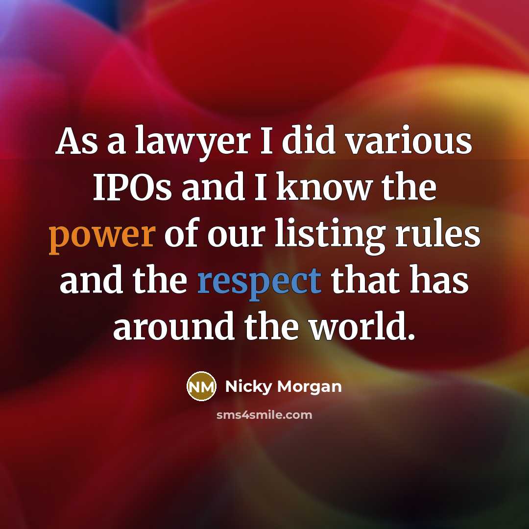 “As a lawyer I did various IPOs and I know…” quote by Nicky Morgan