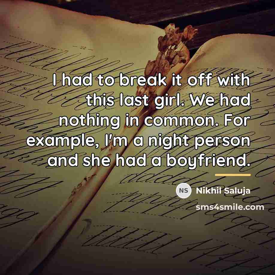 “I had to break it off with this last girl.…” quote by Nikhil Saluja