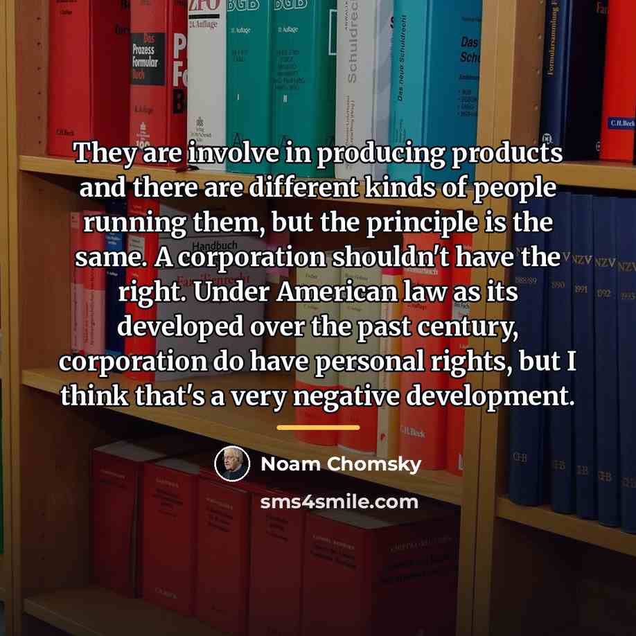 “They are involve in producing products and there are different…” quote by Noam Chomsky
