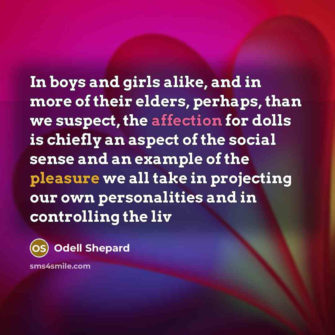 “In boys and girls alike, and in more of their…” quote by Odell Shepard