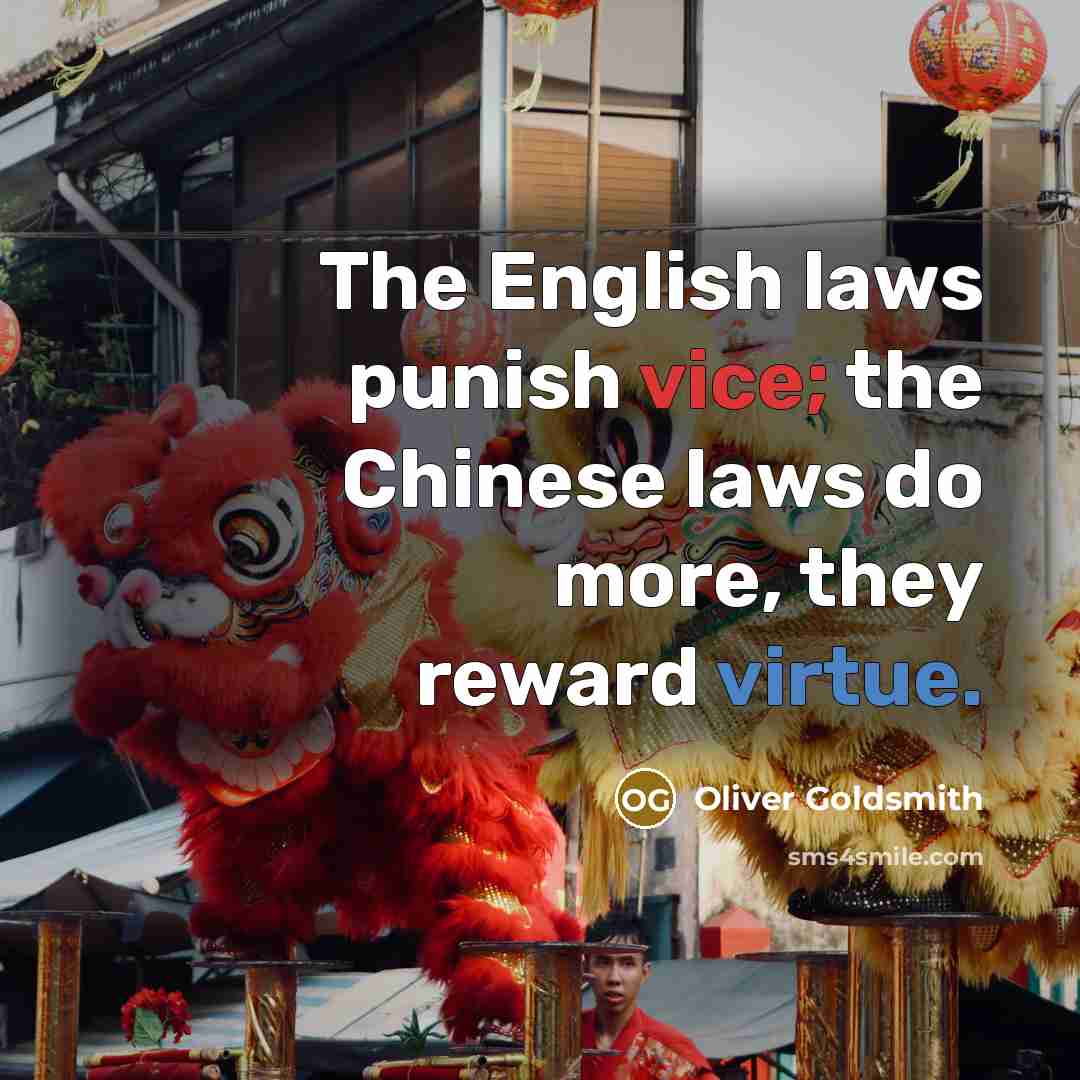 “The English laws punish vice; the Chinese laws do more,…” quote by Oliver Goldsmith