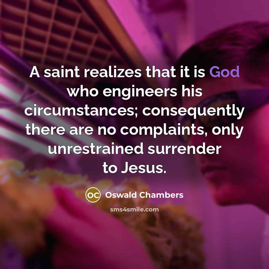 “A saint realizes that it is God who engineers his…” quote by Oswald Chambers