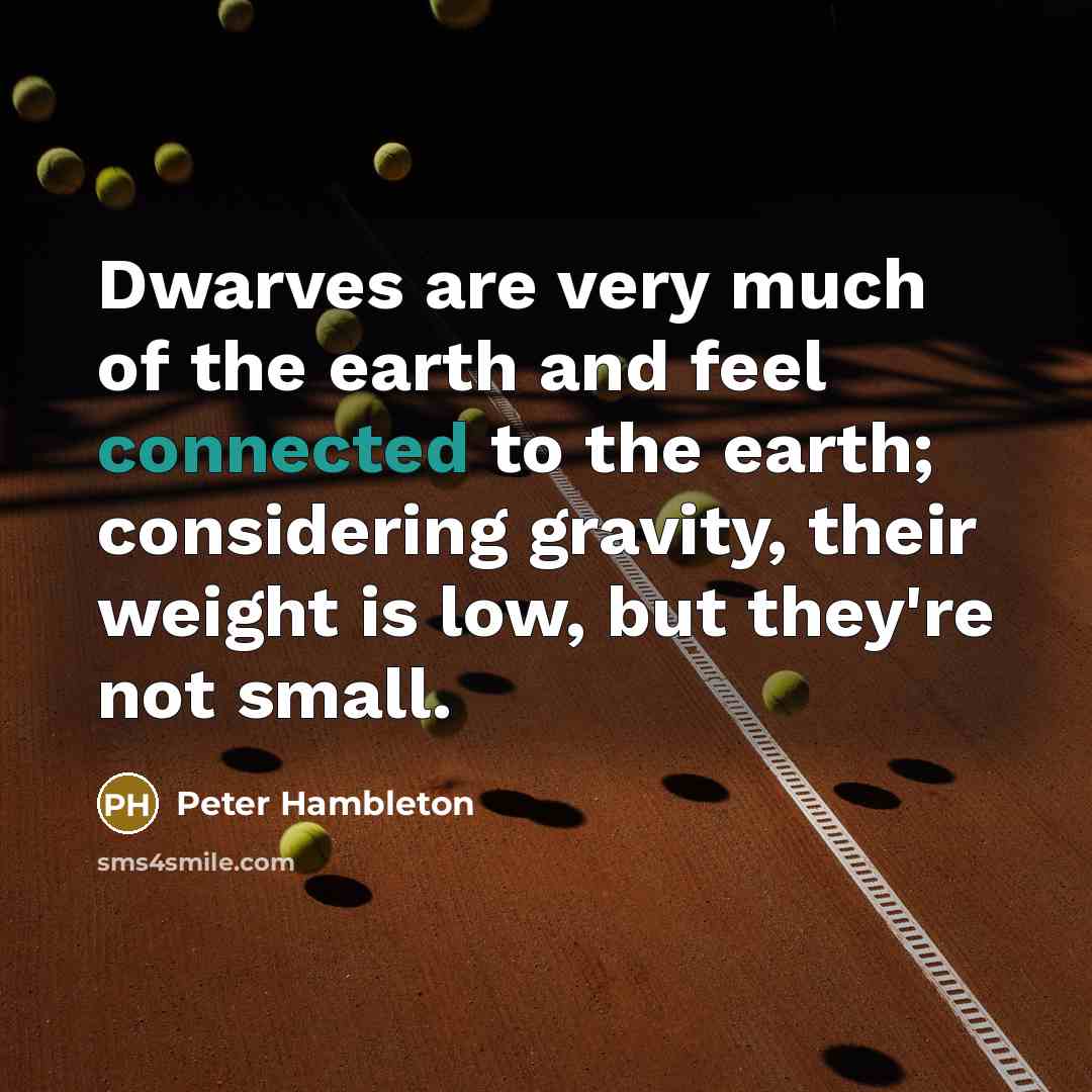 “Dwarves are very much of the earth and feel connected…” quote by Peter Hambleton