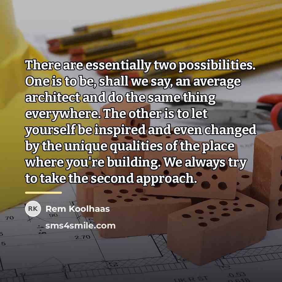 “There are essentially two possibilities. One is to be, shall…” quote by Rem Koolhaas