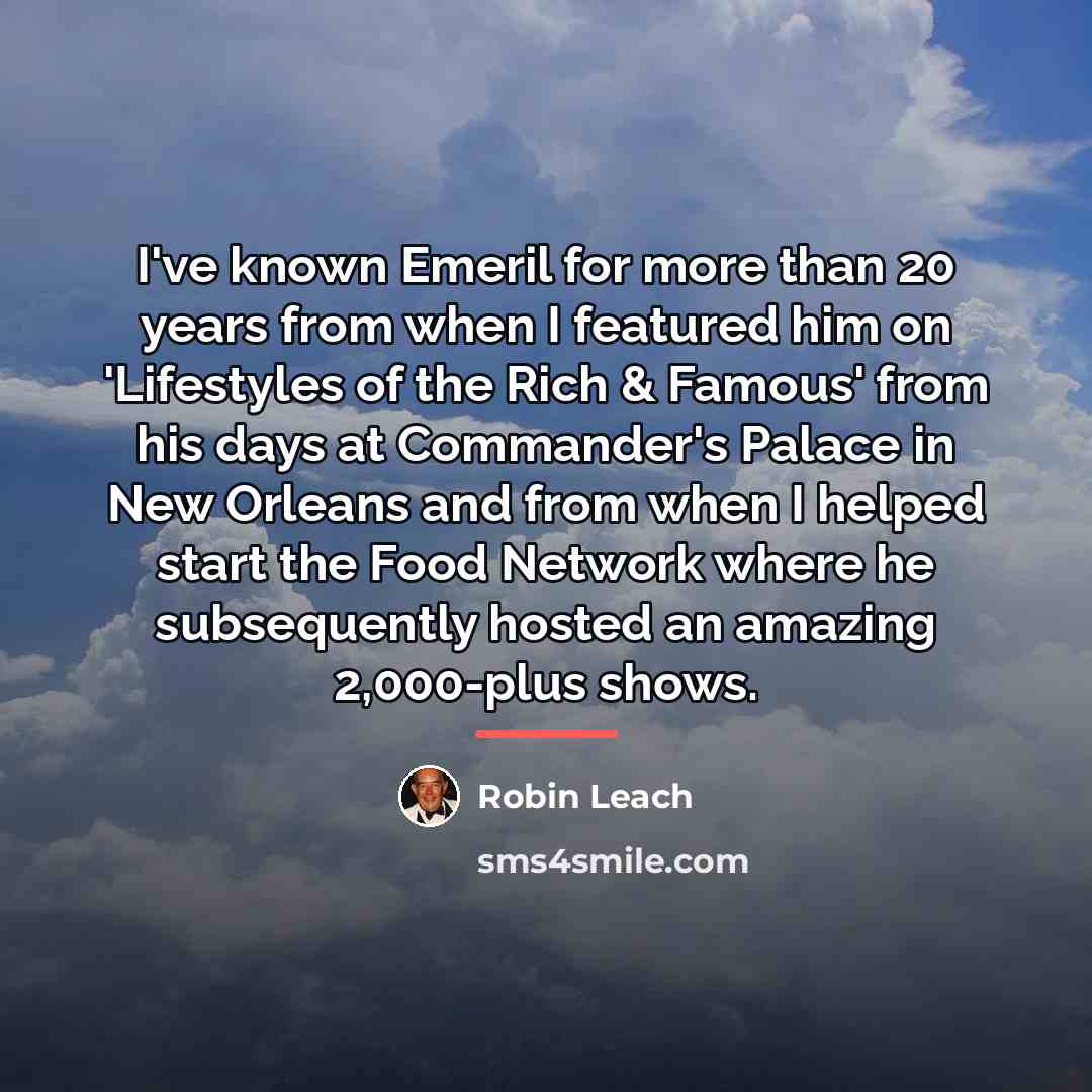 “I've known Emeril for more than 20 years from when…” quote by Robin Leach