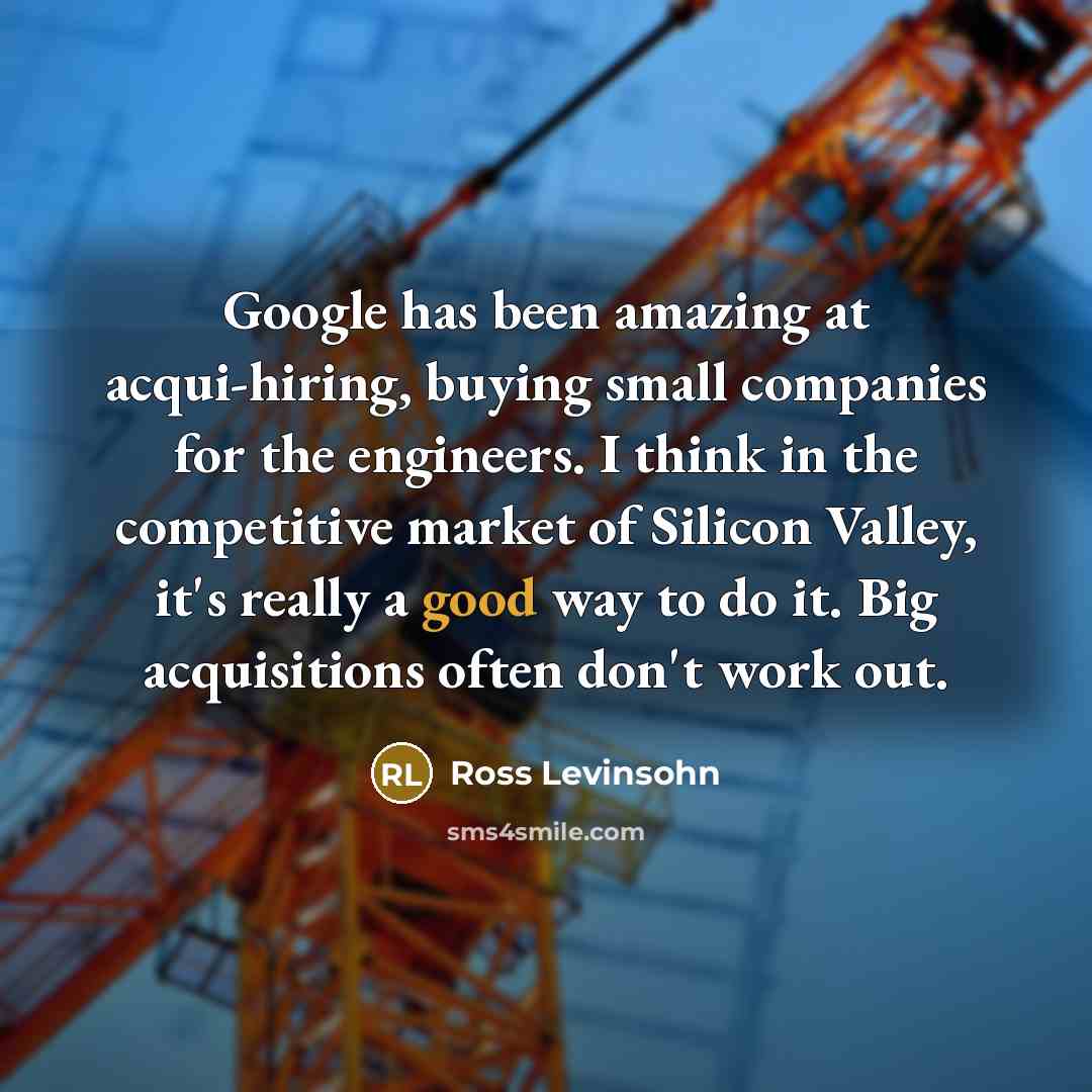 “Google has been amazing at acqui-hiring, buying small companies for…” quote by Ross Levinsohn