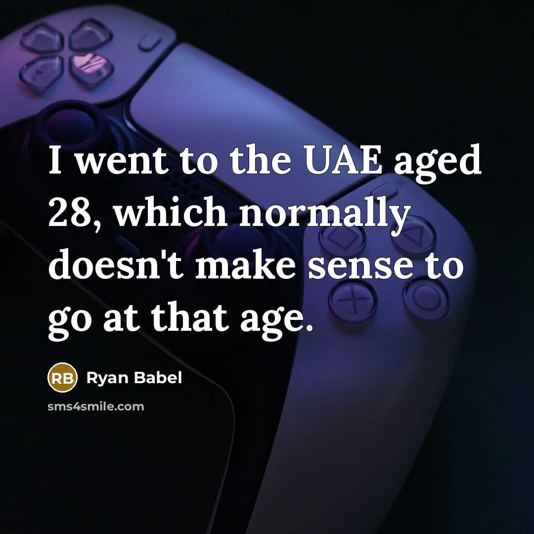 “I went to the UAE aged 28, which normally doesn't…” quote by Ryan Babel