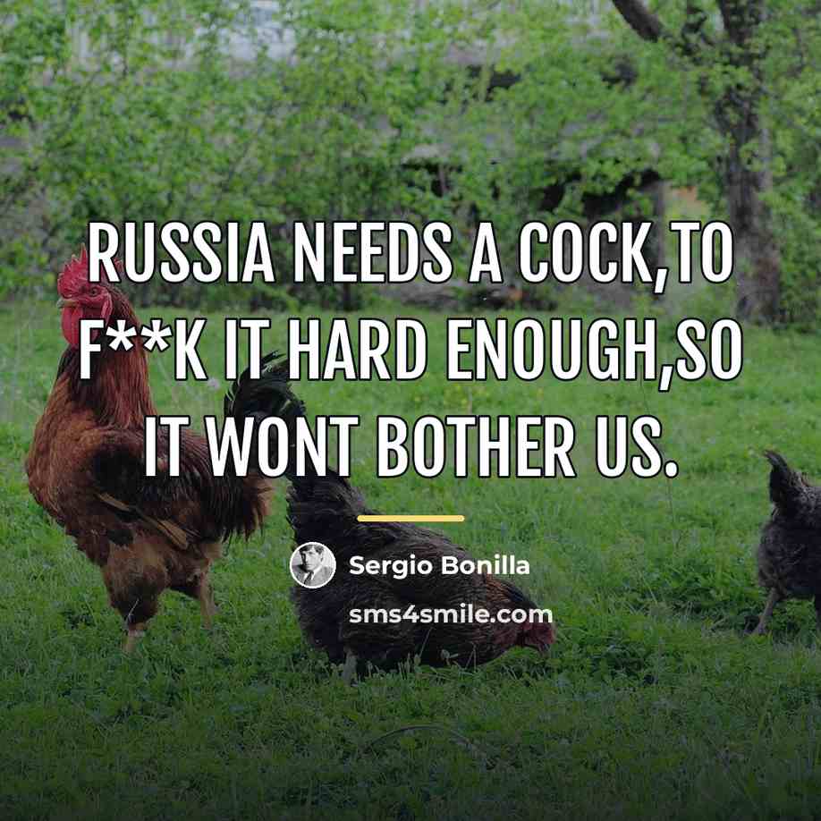 “Russia needs a cock,to f**k it hard enough,so it wont…” quote by Sergio Bonilla