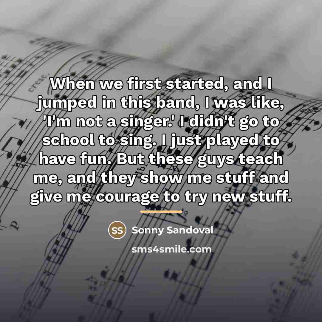“When we first started, and I jumped in this band,…” quote by Sonny Sandoval