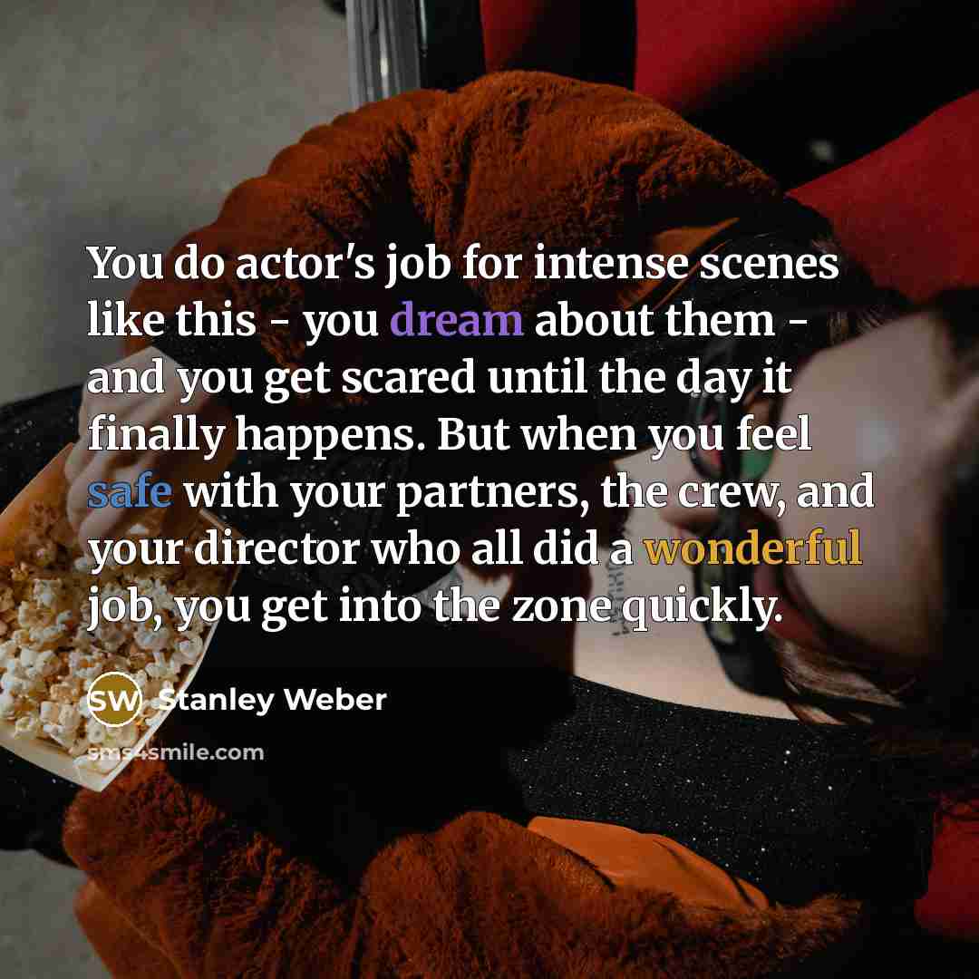 “You do actor's job for intense scenes like this -…” quote by Stanley Weber