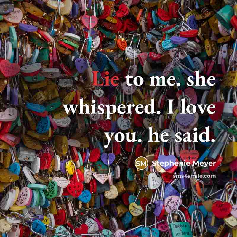 “Lie to me. she whispered. I love you. he said.…” quote by Stephenie Meyer