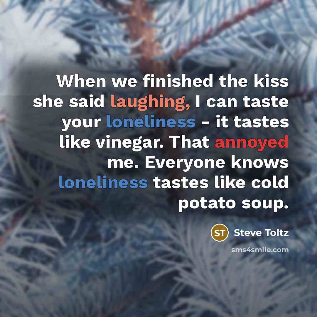 “When we finished the kiss she said laughing, I can…” quote by Steve Toltz
