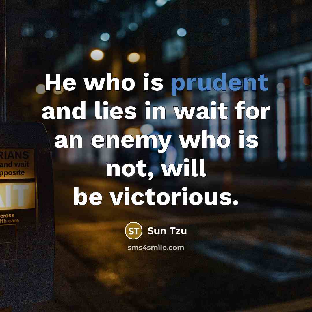 “He who is prudent and lies in wait for an…” quote by Sun Tzu