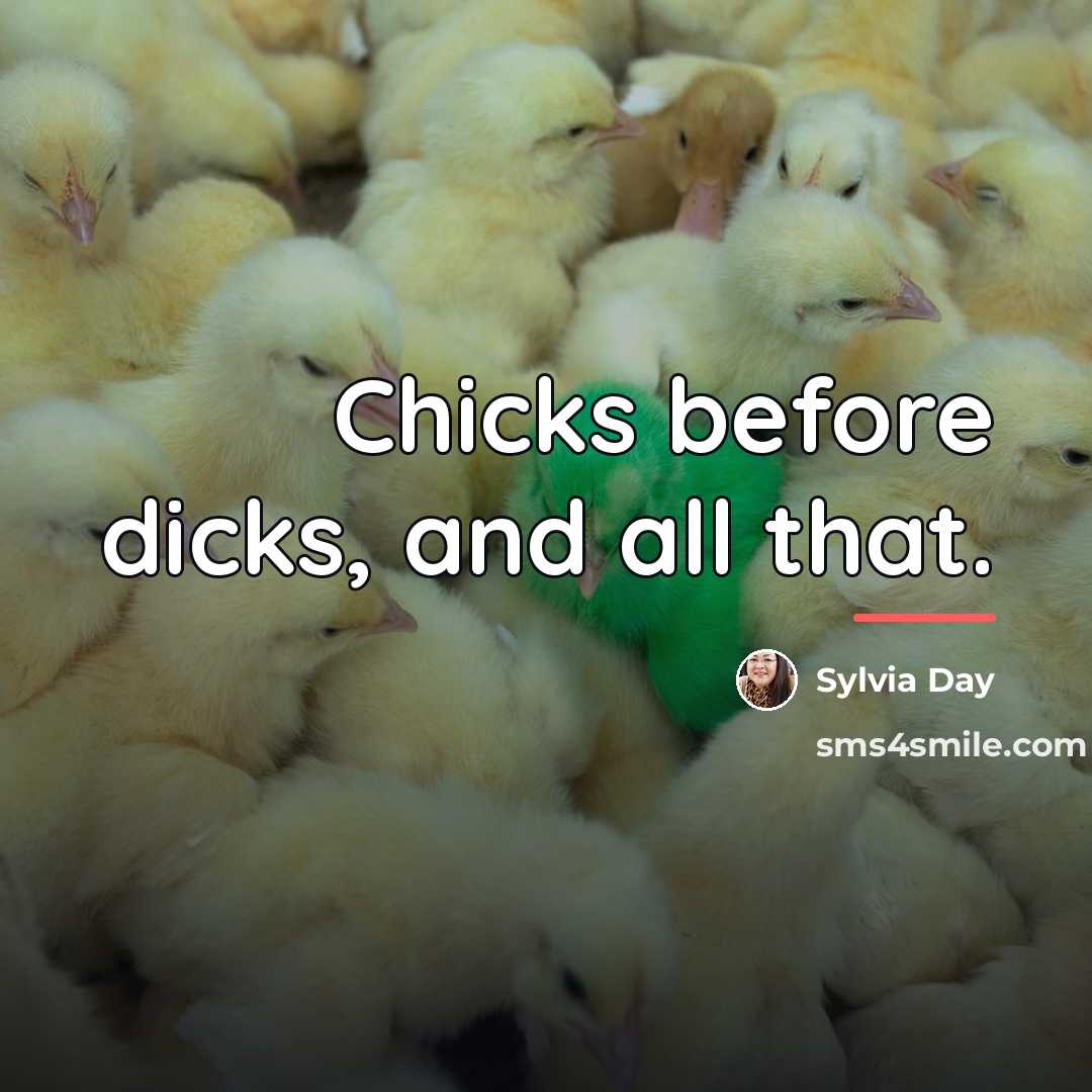 “Chicks before dicks, and all that.…” quote by Sylvia Day