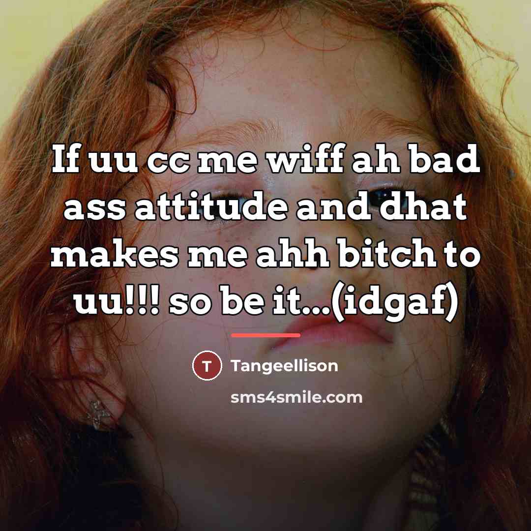 “If uu cc me wiff ah bad ass attitude and…” quote by Tangeellison