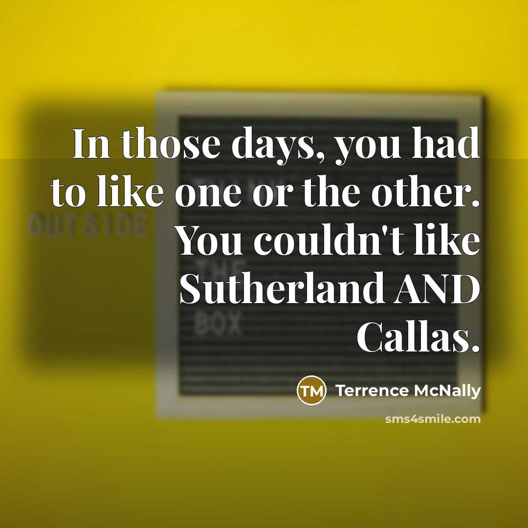 “In those days, you had to like one or the…” quote by Terrence McNally