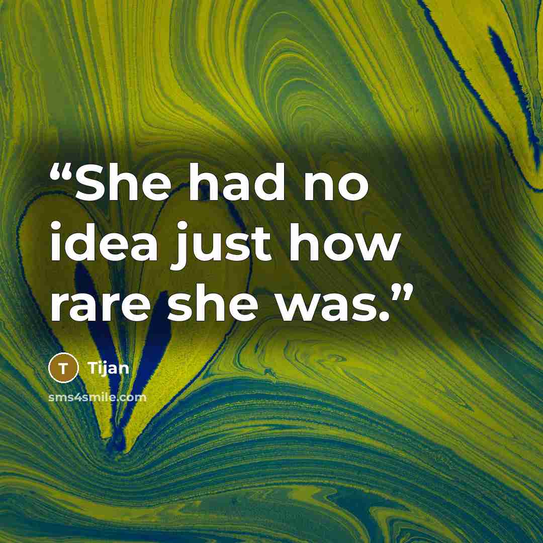 “She had no idea just how rare she was.” quote by Tijan