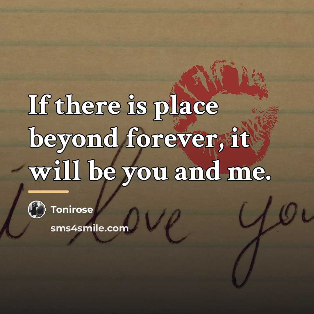 “If there is place beyond forever, it will be you…” quote by Tonirose