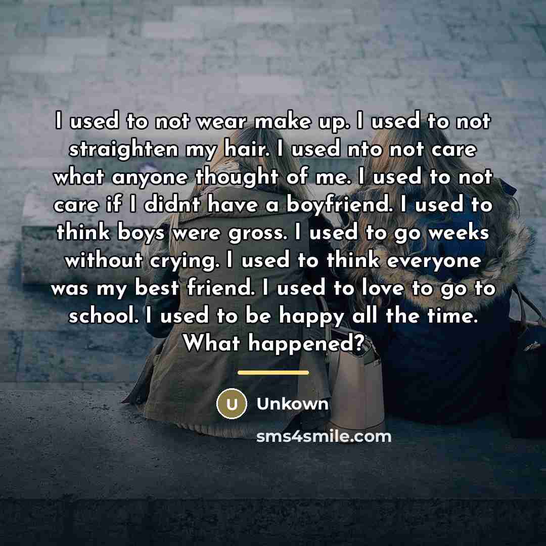 “I used to not wear make up. I used to…” quote by Unkown