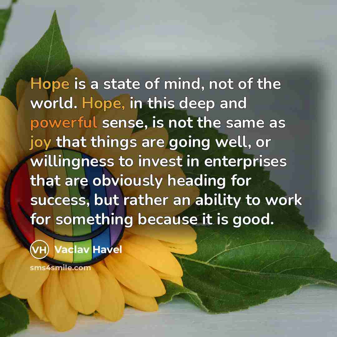 “Hope is a state of mind, not of the world.…” quote by Vaclav Havel
