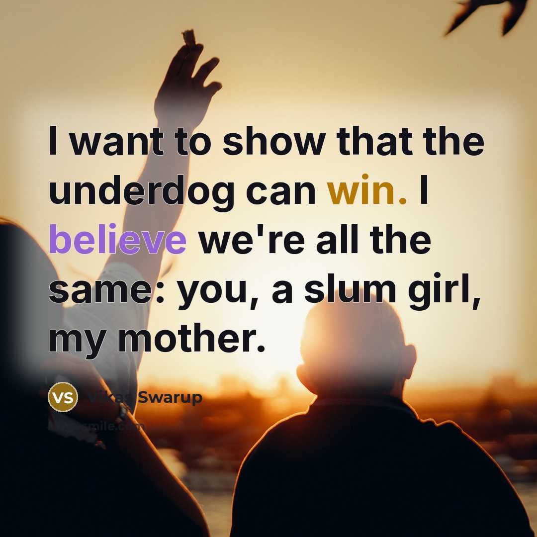 “I want to show that the underdog can win. I…” quote by Vikas Swarup