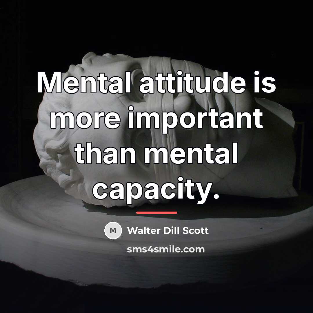 “Mental attitude is more important than mental capacity.…” quote by Walter Dill Scott