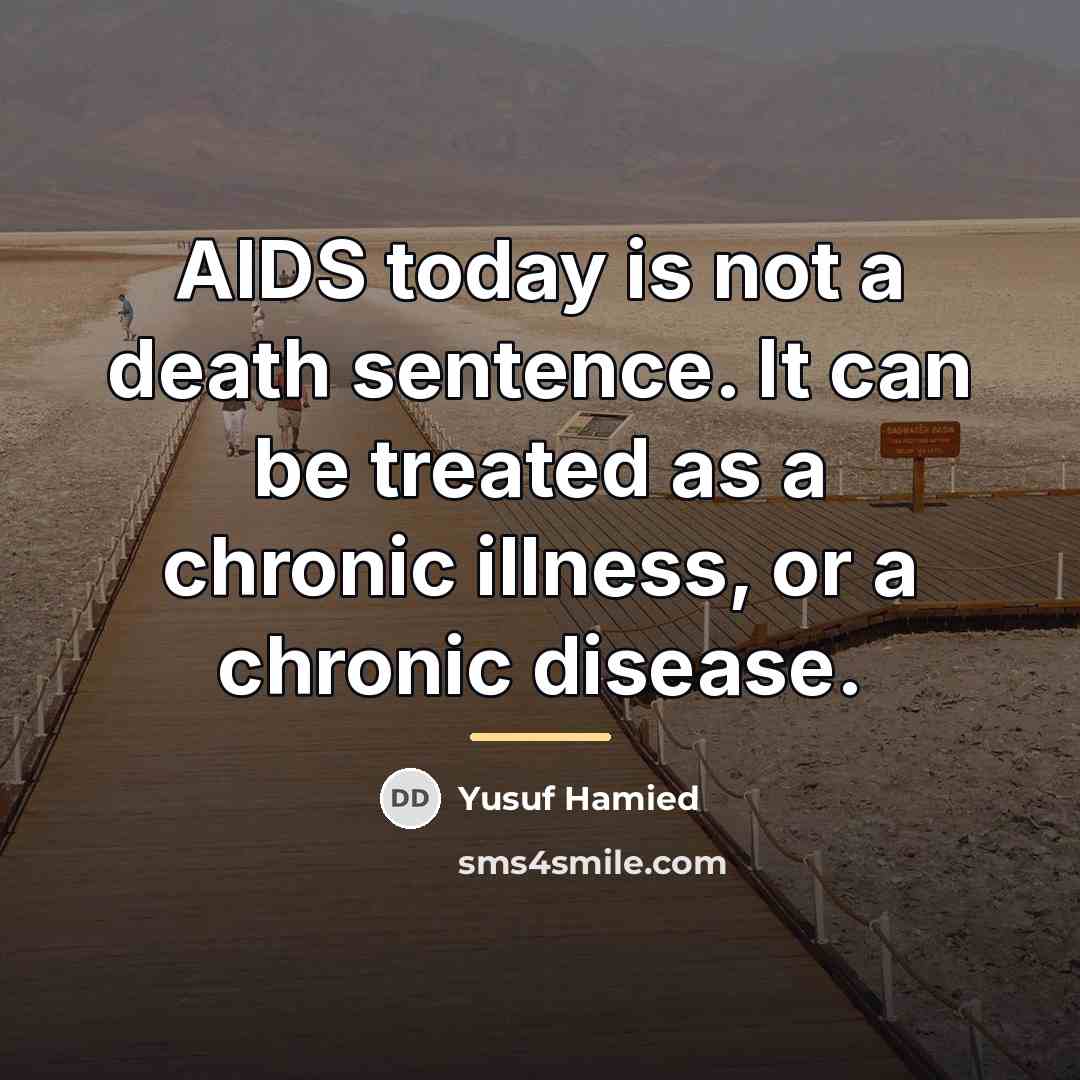“AIDS today is not a death sentence. It can be…” quote by Yusuf Hamied