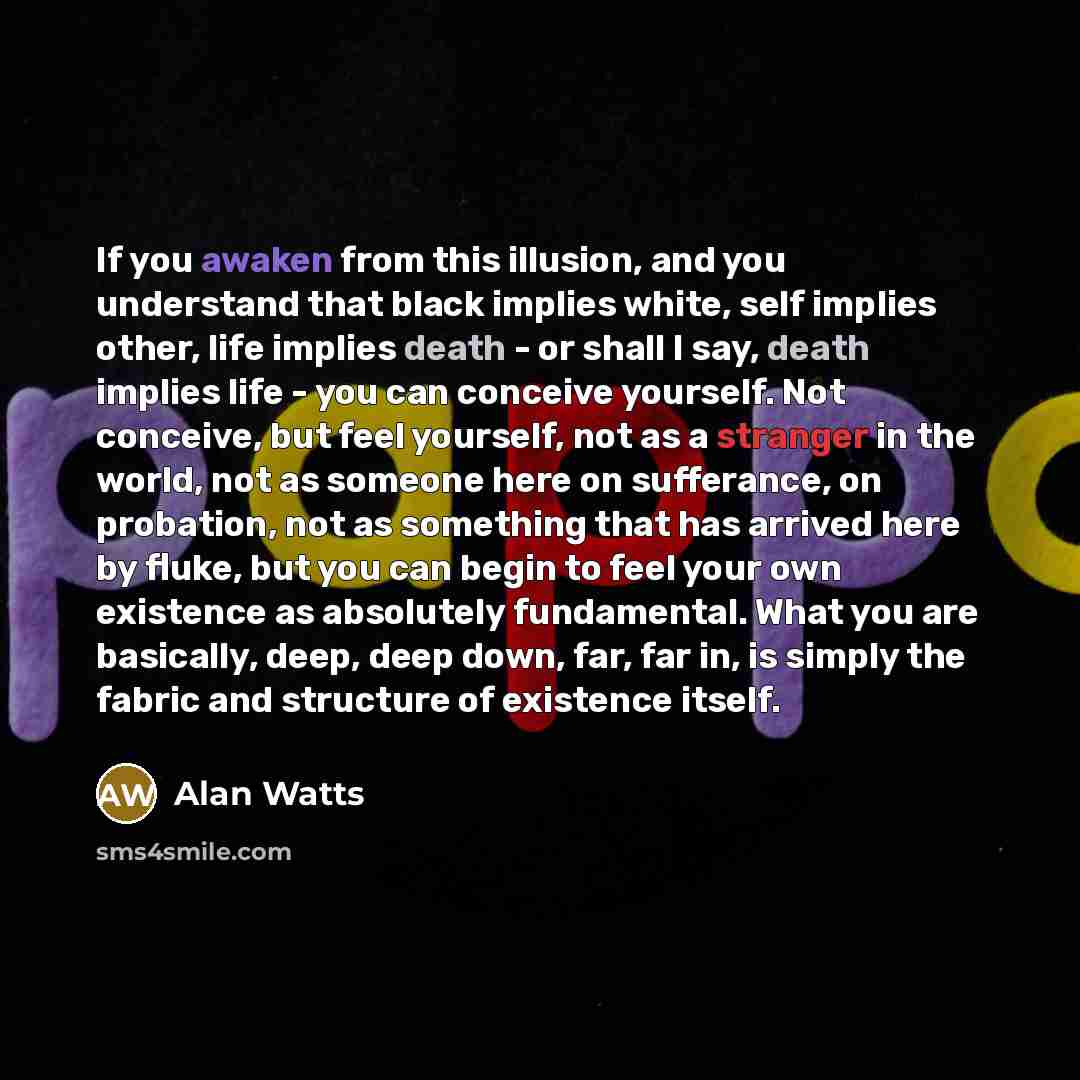 “If you awaken from this illusion, and you understand that…” quote by Alan Watts