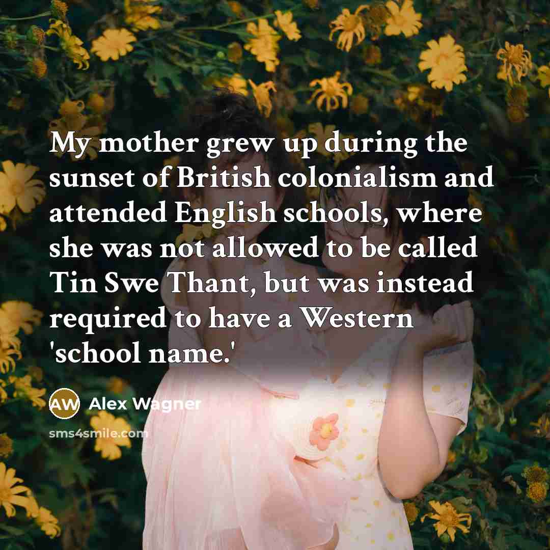 “My mother grew up during the sunset of British colonialism…” quote by Alex Wagner