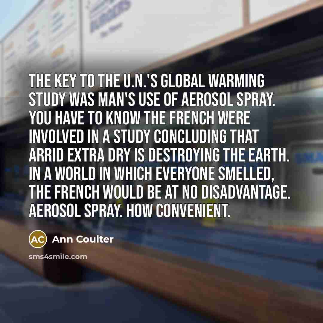 “The key to the U.N.'s global warming study was man's…” quote by Ann Coulter
