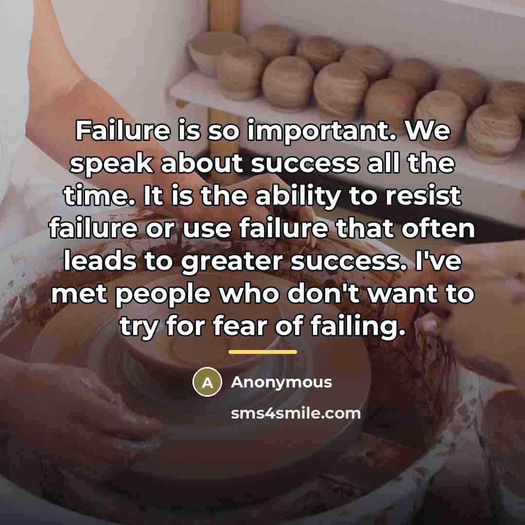 “Failure is so important. We speak about success all the…” quote by Anonymous