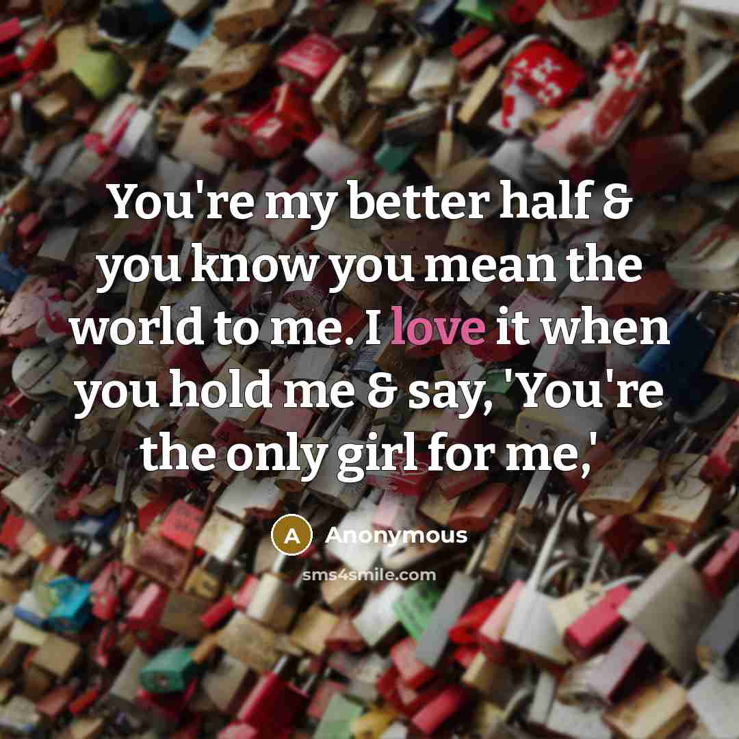 “You're my better half & you know you mean the…” quote by Anonymous