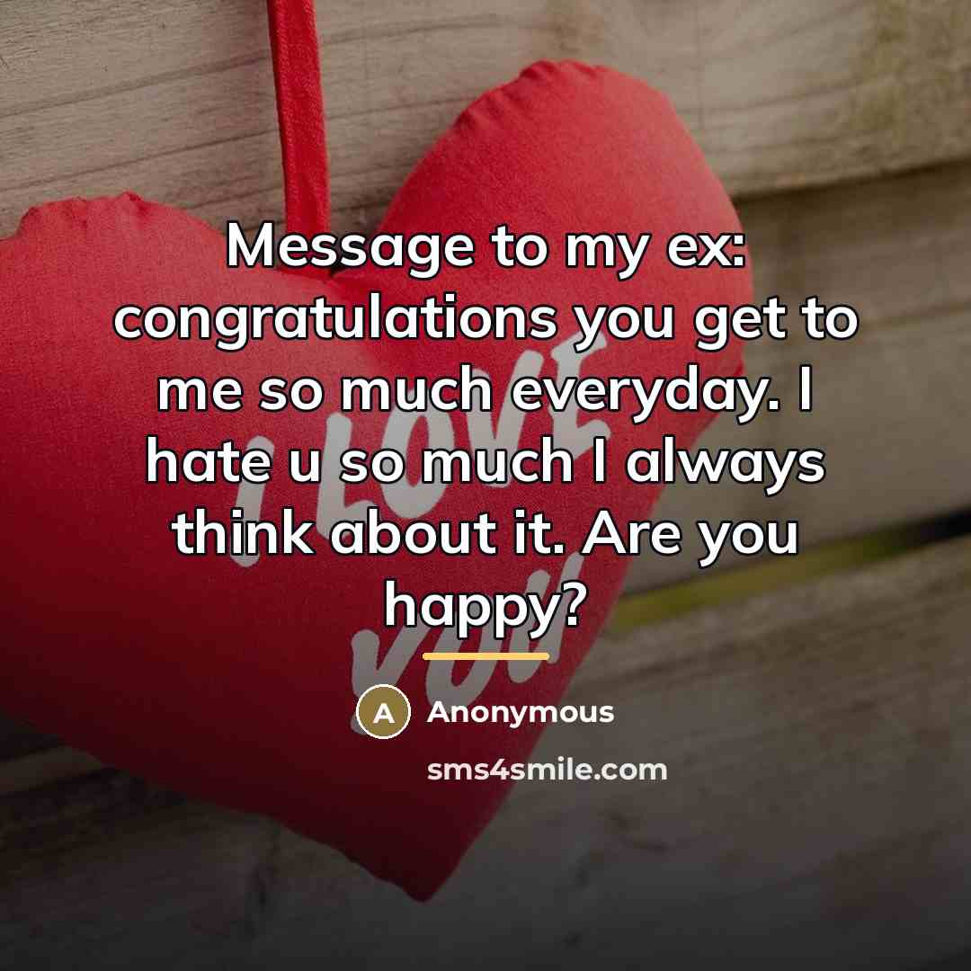 “Message to my ex: congratulations you get to me so…” quote by Anonymous