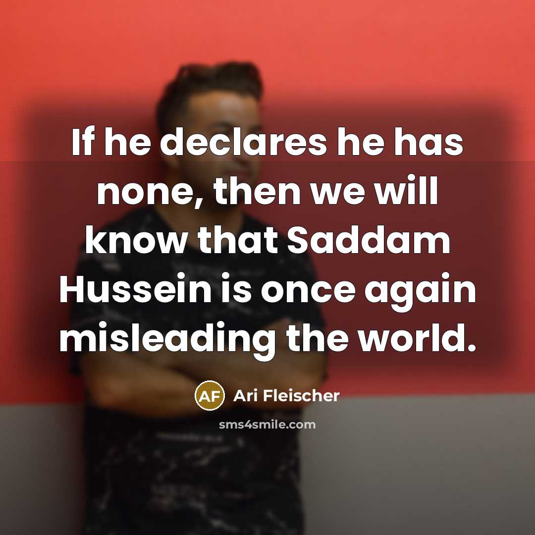 “If he declares he has none, then we will know…” quote by Ari Fleischer