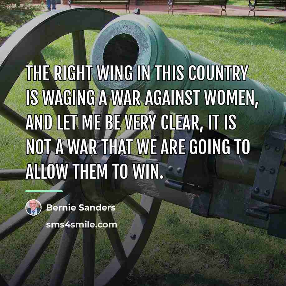 “The right wing in this country is waging a war…” quote by Bernie Sanders