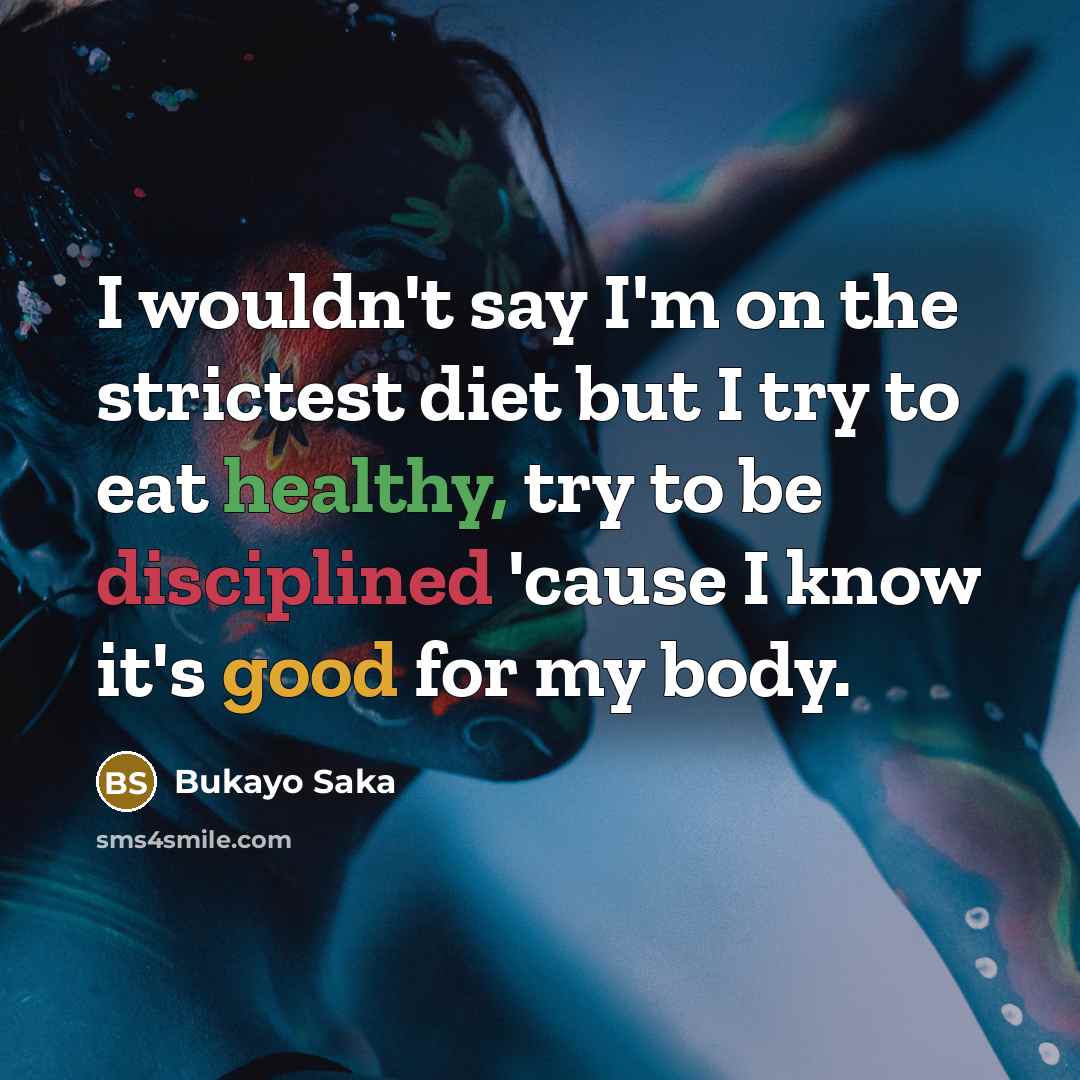 “I wouldn't say I'm on the strictest diet but I…” quote by Bukayo Saka