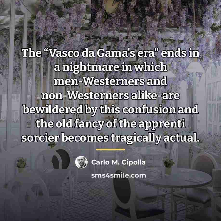 “The “Vasco da Gama's era” ends in a nightmare in…” quote by Carlo M. Cipolla