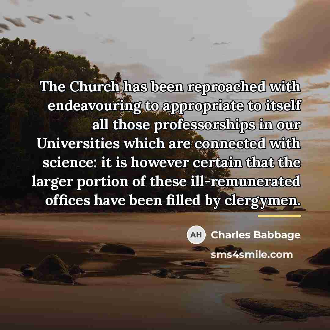 “The Church has been reproached with endeavouring to appropriate to…” quote by Charles Babbage