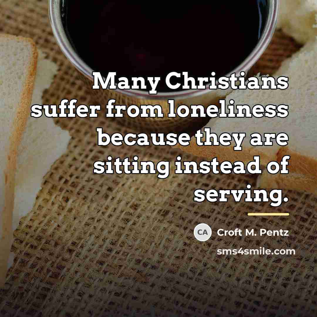 “Many Christians suffer from loneliness because they are sitting instead…” quote by Croft M. Pentz