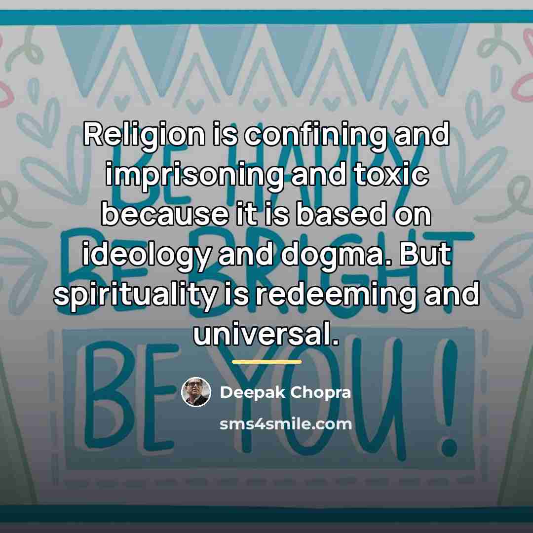 “Religion is confining and imprisoning and toxic because it is…” quote by Deepak Chopra
