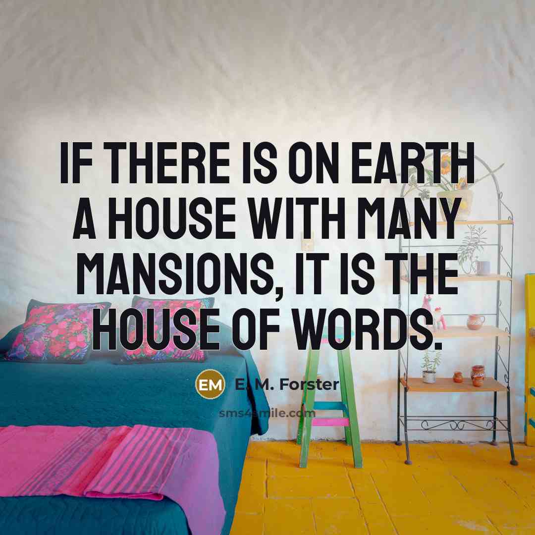 “If there is on earth a house with many mansions,…” quote by E. M. Forster