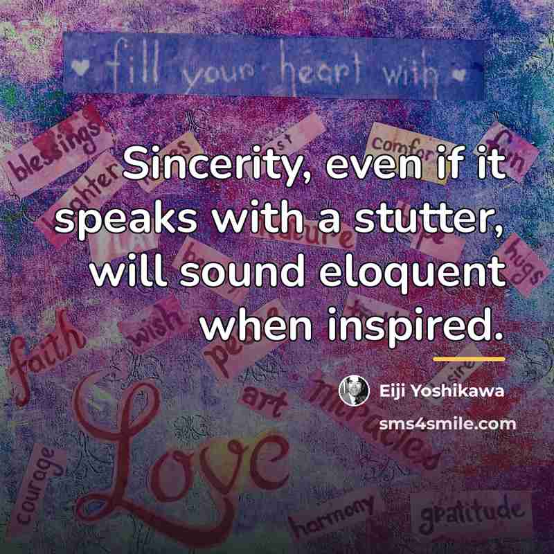 “Sincerity, even if it speaks with a stutter, will sound…” quote by Eiji Yoshikawa