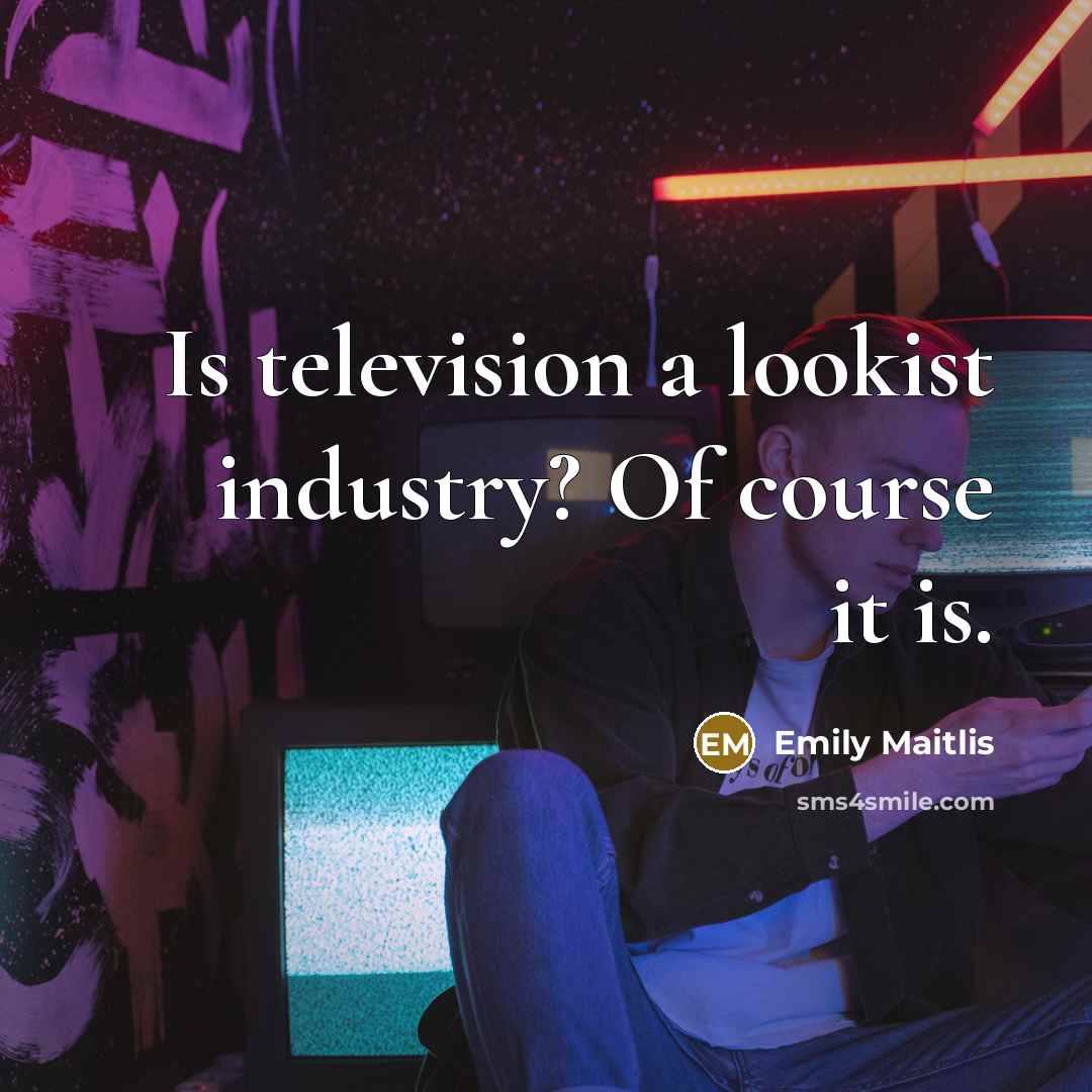 “Is television a lookist industry? Of course it is.…” quote by Emily Maitlis