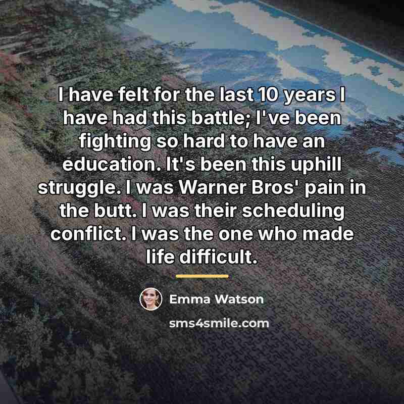 “I have felt for the last 10 years I have…” quote by Emma Watson