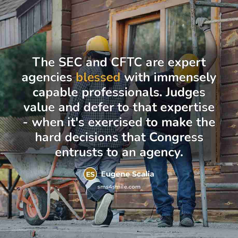 “The SEC and CFTC are expert agencies blessed with immensely…” quote by Eugene Scalia
