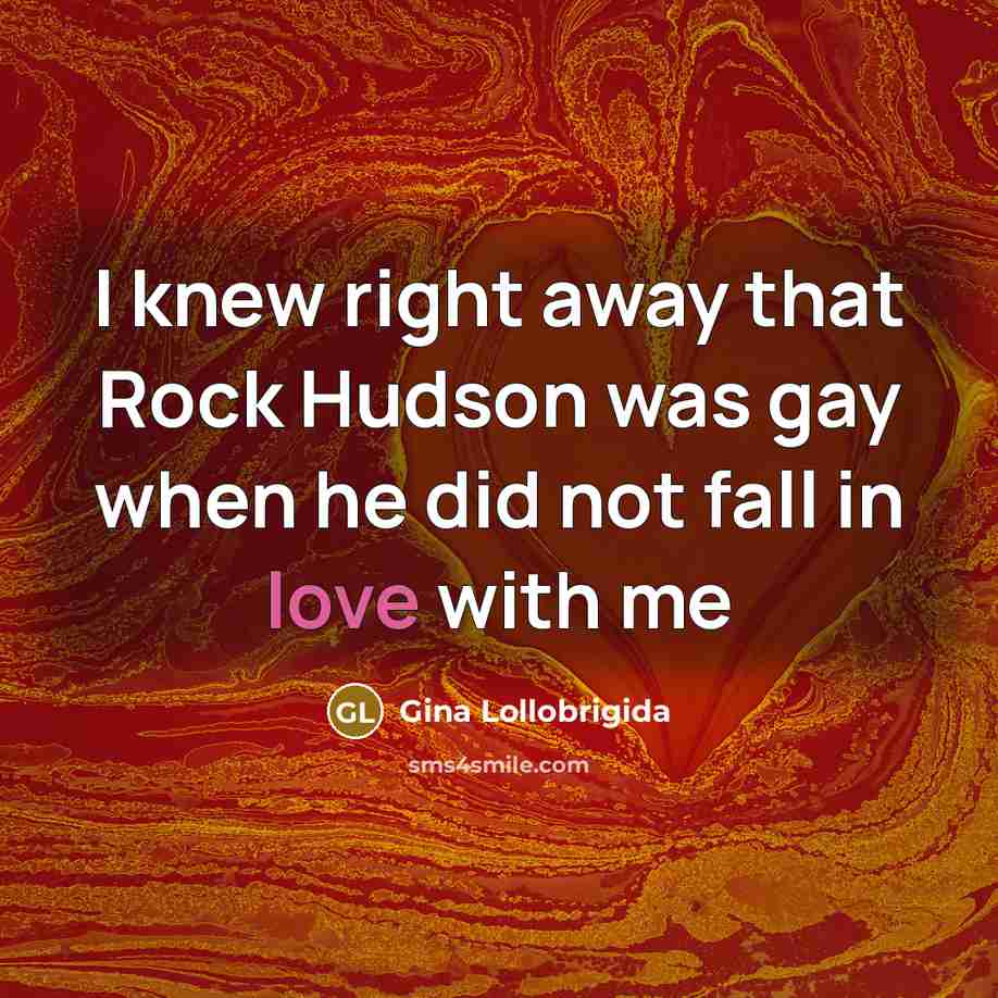 “I knew right away that Rock Hudson was gay when…” quote by Gina Lollobrigida