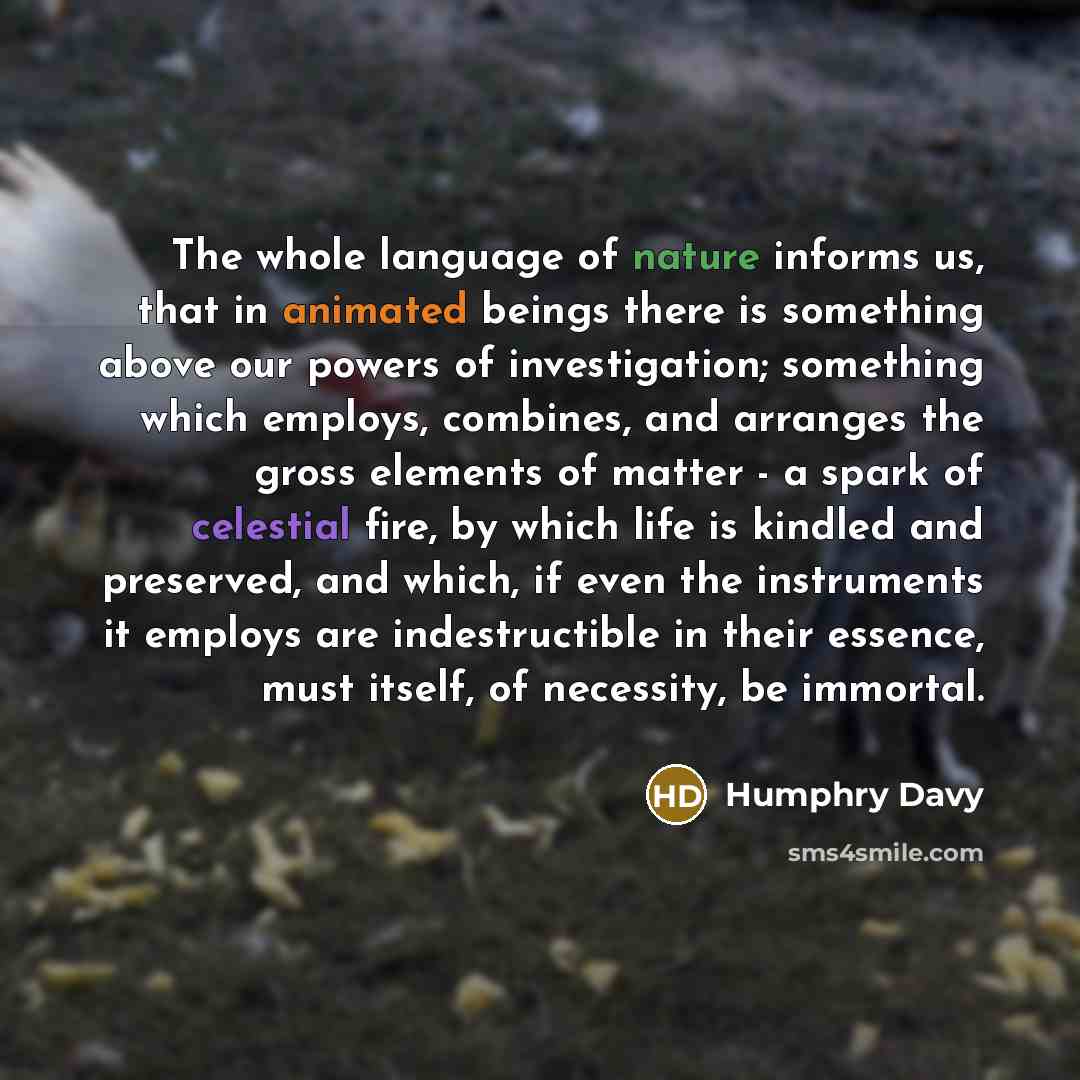 “The whole language of nature informs us, that in animated…” quote by Humphry Davy