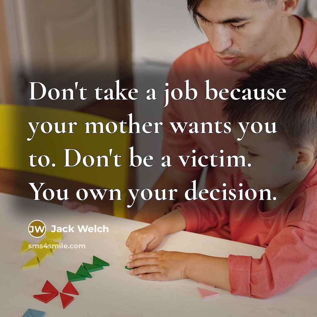 “Don't take a job because your mother wants you to.…” quote by Jack Welch